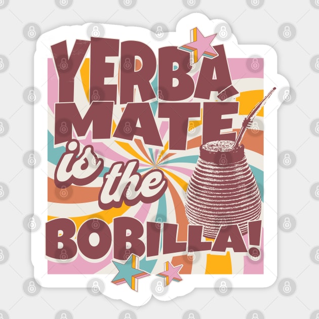 Yerba Mate Tea Yerba Mate is the Bobilla Tea Drinker Sticker by Yesteeyear